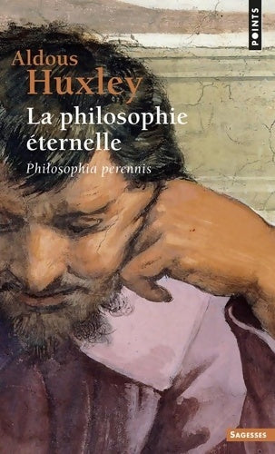 La philosophie éternelle - Aldous Huxley -  Points Sagesses - Livre