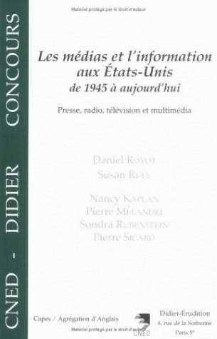 Les médias et l'information aux Etats-Unis de 1945 à aujourd'hui - Daniel Royot -  CNED GF - Livre