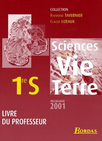 Sciences de la vie et de la terre 1ère S. Livre du professeur - Raymond Tavernier -  Tavernier - Livre