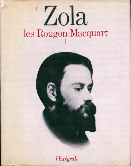 Les Rougon-Macquart Tome I - Emile Zola -  L'Intégrale - Livre