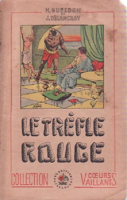 Le trèfle rouge - H. Guesdon ; J Delancray -  Coeurs Vaillants - Livre