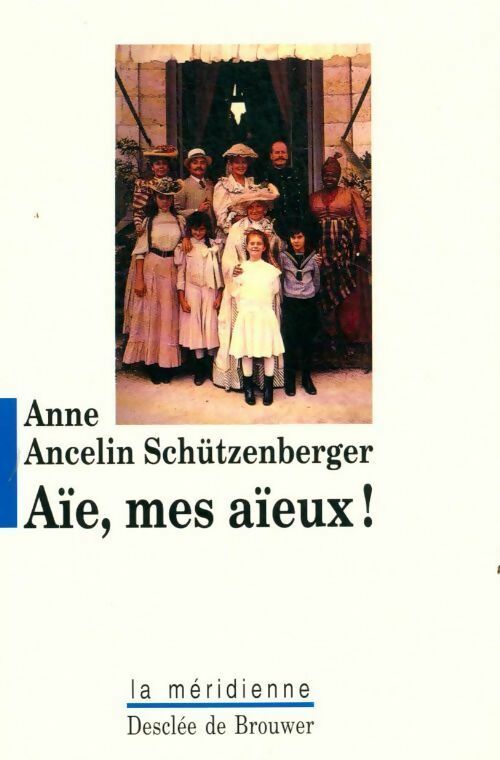 Aïe, mes aïeux ! - Anne Ancelin-Schützenberger -  La Méridienne GF - Livre