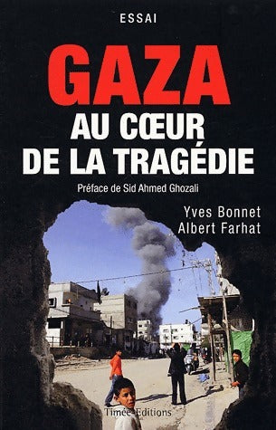 Gaza : Au coeur de la tragédie - Yves Bonnet -  Timée GF - Livre