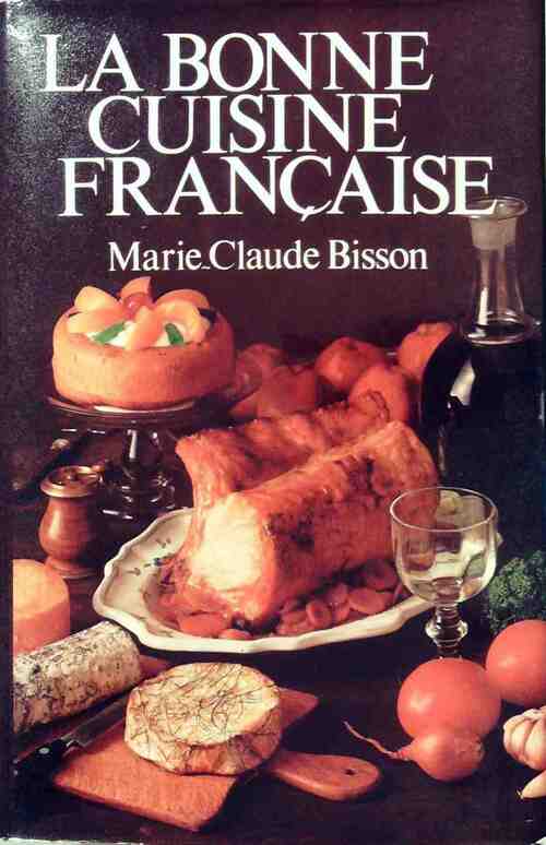 La bonne cuisine française - Marie-Claude Bisson -  France Loisirs GF - Livre