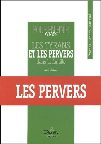 Pour en finir avec les tyrans et les pervers dans la famille - Yvonne Poncet-Bonissol -  Chiron GF - Livre