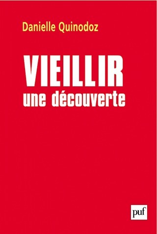 Vieillir : une découverte - Danielle Quinodoz -  PUF GF - Livre