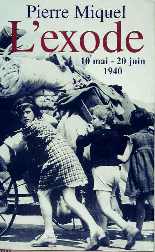 L'exode : 10 mai-20 juin 1940 - Pierre Miquel -  France Loisirs GF - Livre