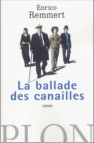 La ballade des canailles - Enrico Remmert -  Plon GF - Livre