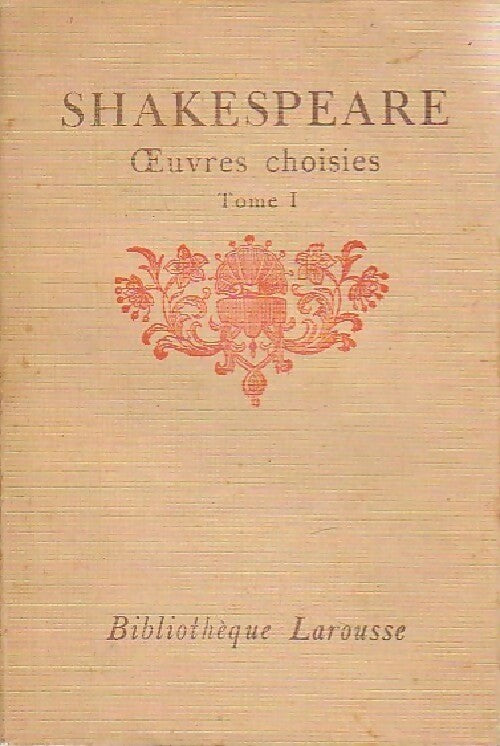 Oeuvres choisies Tome I - William Shakespeare -  Bibliothèque Larousse - Livre