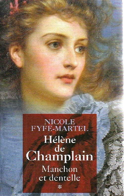 Helène de Champlin Tome I : Manchon et dentelle - Nicole Fyfe-Martel -  France Loisirs GF - Livre