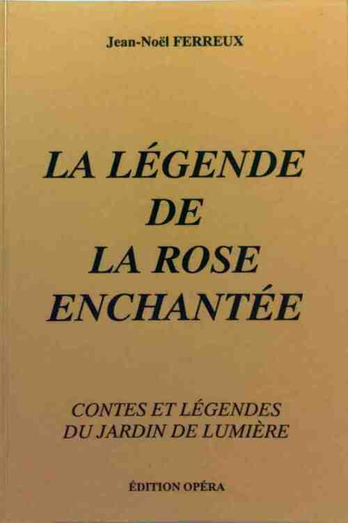 La légende de la rose enchantée - Jean-Noël Ferreux -  Opéra GF - Livre