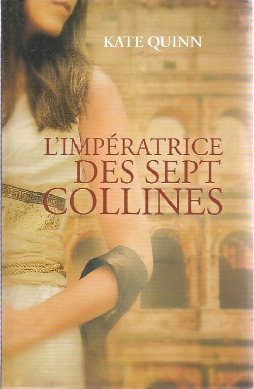 L'impératrice des sept collines - Kate Quinn -  Le Grand Livre du Mois GF - Livre