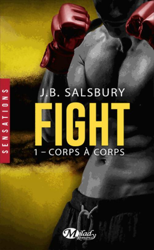 Fight Tome I : Corps à corps - J.B. Salbury -  Milady Romance - Livre