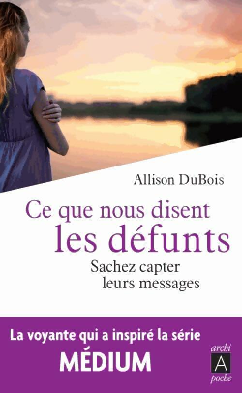 Ce que nous disent les défunts - Allison DuBois -  Archipoche - Livre