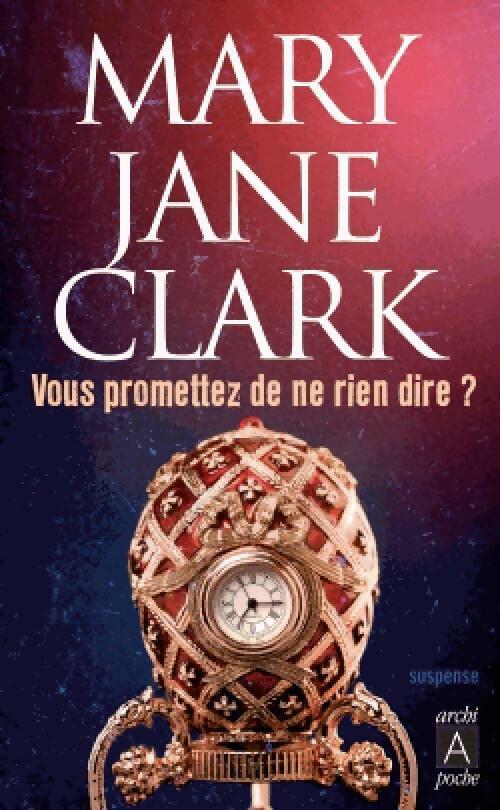 Vous promettez de ne rien dire ? - Mary Jane Clark -  Archipoche - Livre