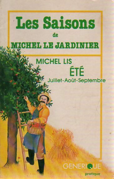 Les saisons de Michel le jardinier : Eté - Michel Lis -  Générique GF - Livre