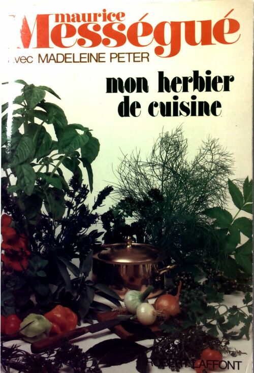 Mon herbier de cuisine - Maurice Mességué -  Laffont GF - Livre