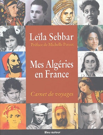 Mes Algéries en France : Carnet de voyages - Leïla Sebbar -  D'un regard l'autre - Livre