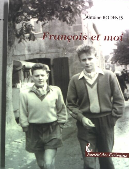 François et Moi - Antoine Bodenes -  Société des écrivains GF - Livre