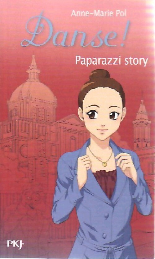 Danse ! tome XXXVII : Paparazzi story - Anne-Marie Pol -  Pocket jeunesse - Livre