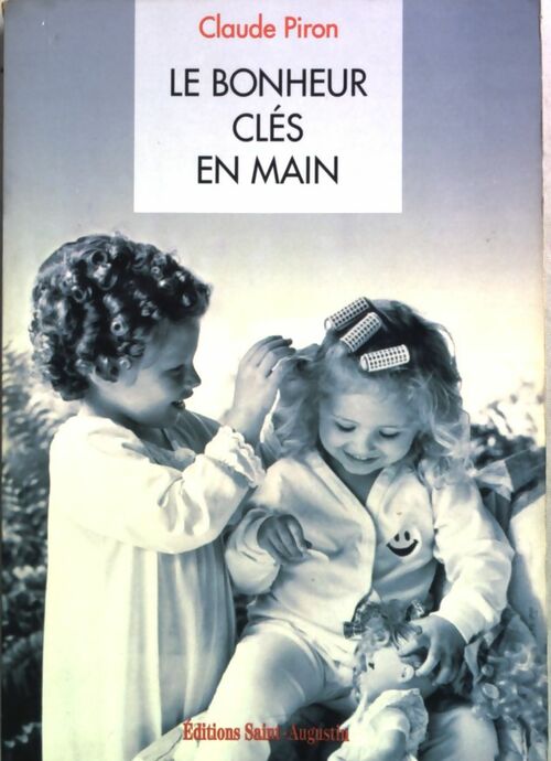 Le bonheur clés en main - Claude Piron -  Saint Augustin GF - Livre