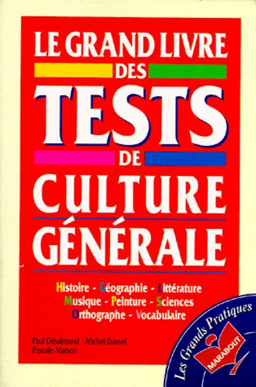 Le grand livre des tests de culture générale - Michel Dansel ; Pascale Marson ; Paul Desalmand -  Les grands pratiques - Livre