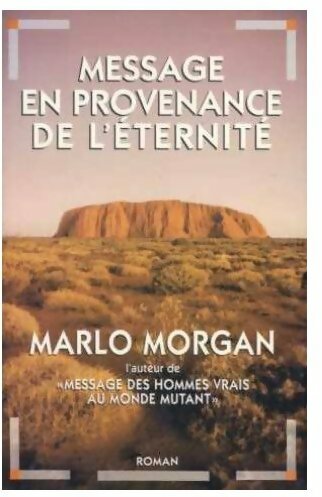 Message en provenance de l'éternité - Marlo Morgan -  Le Grand Livre du Mois GF - Livre