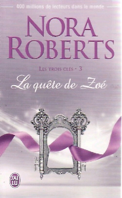 Les trois clés Tome III : La quête de Zoé - Nora Roberts -  J'ai Lu - Livre