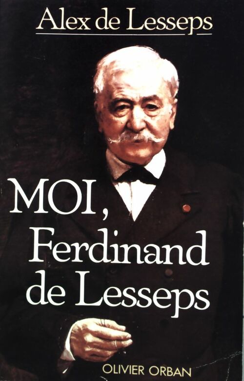 Moi, Ferdinand de Lesseps - Alex De Lesseps -  Orban GF - Livre