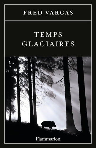Temps glaciaires - Vargas Fred -  Flammarion GF - Livre