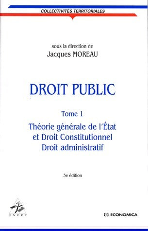 Droit public Tome I : Thérie général de l'Etat et Droit Constitutionnel, Droit administratif - Jacques Moreau -  Collectivités territoriales - Livre