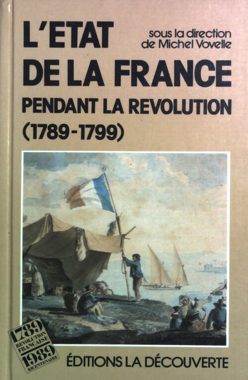 L'Etat de la France pendant la Révolution 1789-1799 - Michel Vovelle -  L'état du monde - Livre