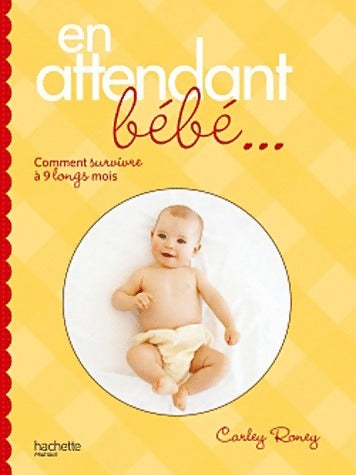 En attendant bébé - Carley Roney -  Hachette pratique GF - Livre