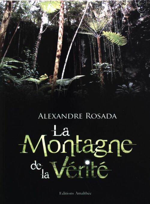 La montagne de vérité - Alexandre Rosada -  Amalthée GF - Livre