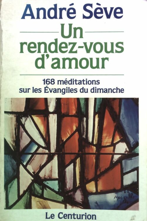 Un rendez-vous d'amour - André Sève -  Centurion GF - Livre