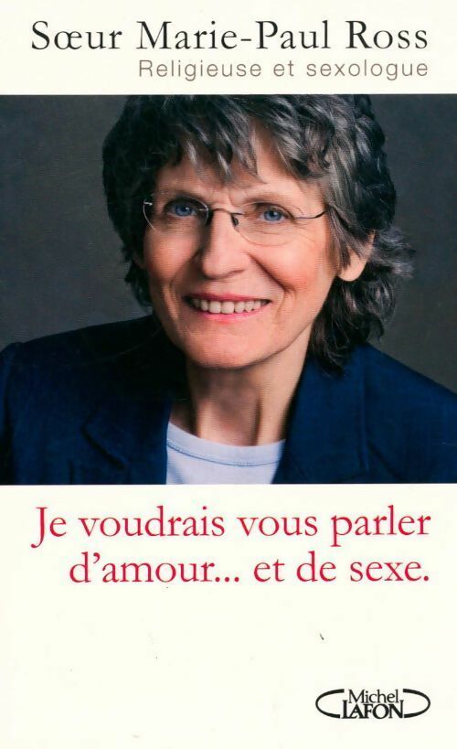 Je voudrais vous parler d'amour... Et de sexe - Marie-Paul Ross -  Michel Lafon GF - Livre