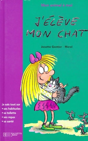 J'élève mon chat - Josette Gontier-Mérel -  Mon animal à moi - Livre