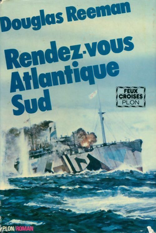 Rendez-vous Atlantique Sud - Douglas Reeman -  Feux croisés - Livre