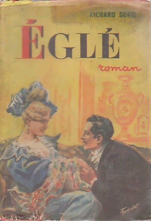 Eglé - Richard Borel -  Action - Amour - Aventure - Livre