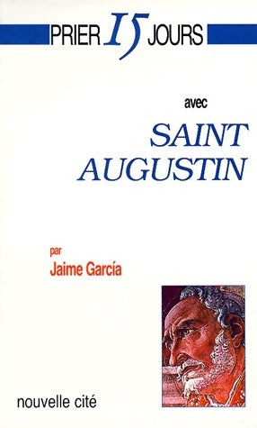 Saint Augustin - Jaime Garcia -  Prier 15 jours avec - Livre