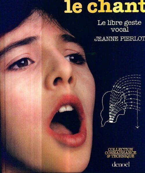 Le chant. Le libre geste vocal - Jeanne Pierlot -  Connaissance et technique - Livre