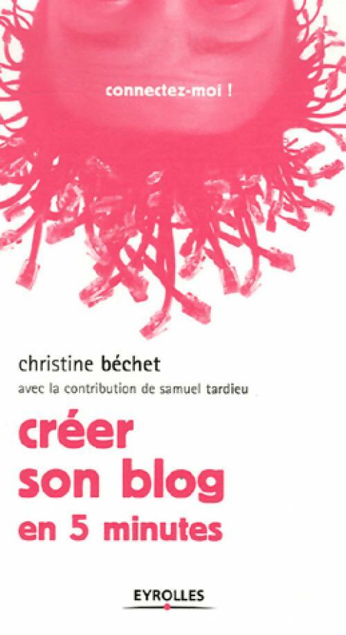 Créer son blog en 5 minutes - Christine Béchet -  Connectez-moi - Livre
