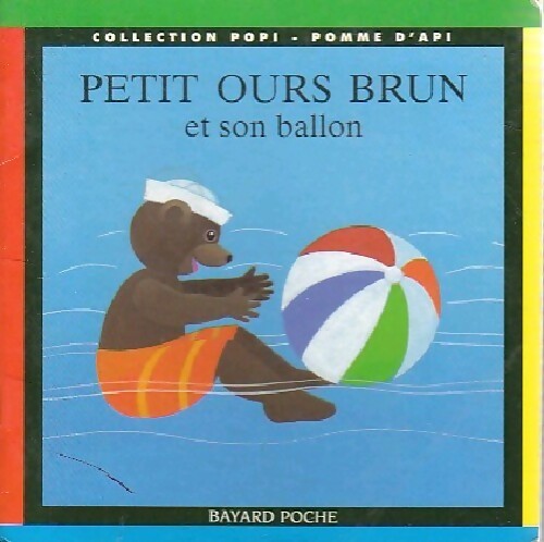 Petit ours brun et son ballon - Danièle Bour -  Petit Ours brun - Livre