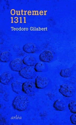 Outremer 1311 - Teodoro Gilabert -  Arléa GF - Livre