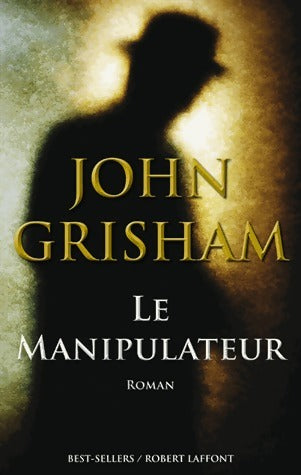 Le manipulateur - John Grisham -  Best-Sellers - Livre
