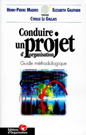 Conduire un projet d'organisation - Henri-Pierre Maders -  Organisation GF - Livre