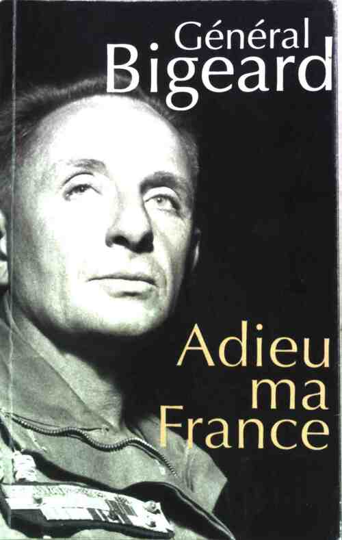 Adieu ma France - Général Bigeard -  France Loisirs GF - Livre