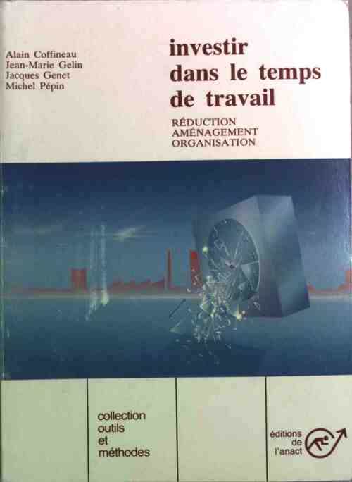 Investir dans le temps de travail - Alain Coffineau -  Outils et méthodes GF - Livre