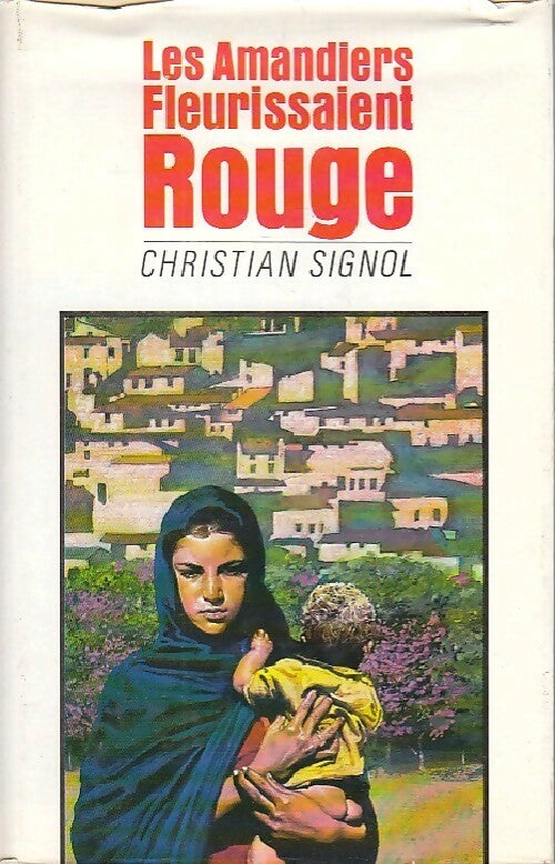 Les amandiers fleurissaient rouge - Christian Signol -  France Loisirs GF - Livre