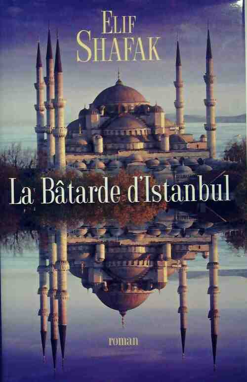 La bâtarde d'Istanbul - Elif Shafak -  France Loisirs GF - Livre